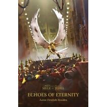 Echoes of Eternity (Horus Heresy: Siege of Terra)