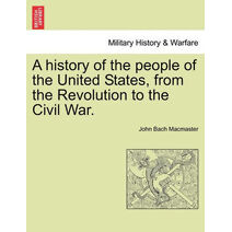 history of the people of the United States, from the Revolution to the Civil War.