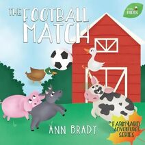 Football Match (Little Friends: Farmyard Adventures Series)