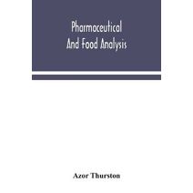 Pharmaceutical and food analysis, a manual of standard methods for the analysis of oils, fats and waxes, and substances in which they exist; together with allied products