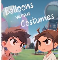 Balloons Versus Costumes (Fables, Parables & Silly Tales with Morals)