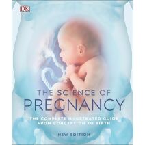 Science of Pregnancy (DK Human Body Guides)