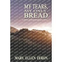 My Tears, My Only Bread (Extraordinary Love)