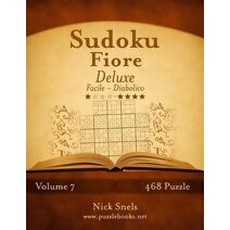 Sudoku Fiore Deluxe - Da Facile a Diabolico - Volume 7 - 468 Puzzle (Sudoku Fiore)