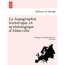 topographie historique et archéologique d'Abbeville.
