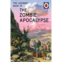 Ladybird Book of the Zombie Apocalypse (Ladybirds for Grown-Ups)