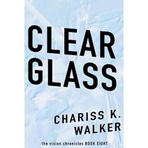 Clear Glass (Vision Chronicles)