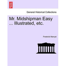 Mr. Midshipman Easy ... Illustrated, Etc.
