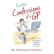 Further Confessions of a GP (Confessions Series)