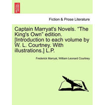 Captain Marryat's Novels. "The King's Own" Edition. [Introduction to Each Volume by W. L. Courtney. with Illustrations.] L.P.