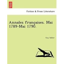 Annales françaises. Mai 1789-Mai 1790.