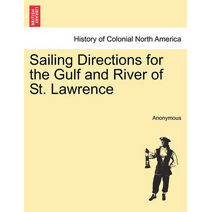 Sailing Directions for the Gulf and River of St. Lawrence