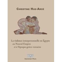 La violence interpersonnelle en Egypte au Nouvel Empire at a l'epoque greco-romaine