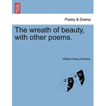 Wreath of Beauty, with Other Poems.