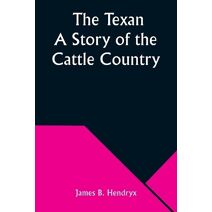 Texan A Story of the Cattle Country