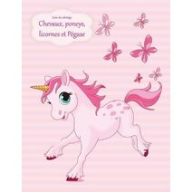 Livre de coloriage Chevaux, poneys, licornes et P�gase 1 (Chevaux, Poneys, Licornes Et P�gase)