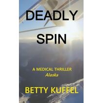 Deadly Spin (Kelly McKay Medical Thriller)