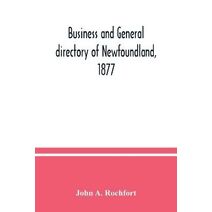 Business and general directory of Newfoundland, 1877