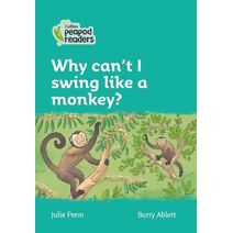 Why can't I swing like a monkey? (Collins Peapod Readers)