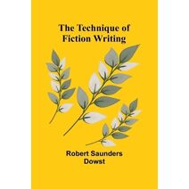Technique of Fiction Writing