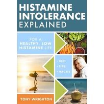 Histamine Intolerance Explained (Histamine Intolerance)