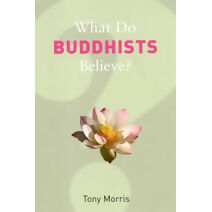 What Do Buddhists Believe? (What Do We Believe)