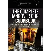 Complete Hangover Cure Cookbook
