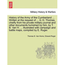 History of the Army of the Cumberland ... Written at the request of ... G. H. Thomas, chiefly from his private military journal and other documents furnished by him, by T. B. Van H. ... Illu