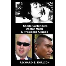 Sheila Carfenders, Doctor Mask & President Akimbo