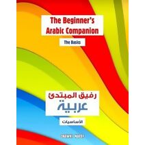 Beginner's Arabic Companion - The Basics (Arabic Companion)