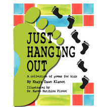 Just Hanging Out, A Collection of Poems for Kids