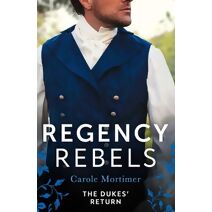 Regency Rebels: The Dukes' Return (Harlequin)