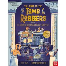 British Museum: The Curse of the Tomb Robbers (An Ancient Egyptian Puzzle Mystery) (Puzzle Mysteries)