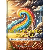Great Weather Inside Us - A Journey Through Emotions and Feelings (Sel Essentials for Kids)