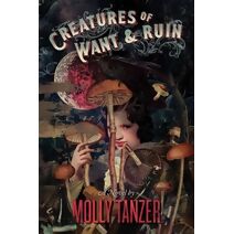 Creatures Of Want And Ruin (Diabolist's Library)