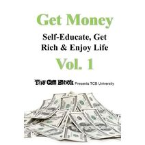 Get Money (Get Money: Self-Educate, Get Rich & Enjoy Life)