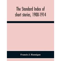 Standard Index Of Short Stories, 1900-1914