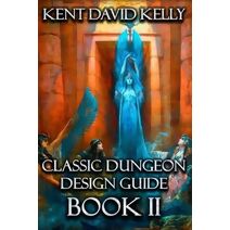 Classic Dungeon Design Guide II (Castle Oldskull Fantasy Role-Playing Game Supplements)