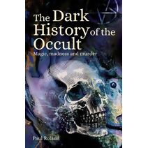 Dark History of the Occult (Arcturus Hidden Histories)