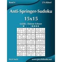 Anti-Springer-Sudoku 15x15 - Leicht bis Extrem Schwer - Band 4 - 276 Rätsel (Anti-Springer-Sudoku)