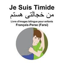 Francais-Perse (Farsi) Je Suis Timide Livre d'images bilingue pour enfants