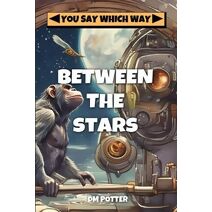 Between the Stars (You Say Which Way)