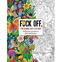 Fuck Off, I'm Doing Dot-to-Dot (Fuck Off I'm Coloring)