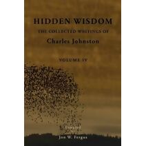Hidden Wisdom V.4 (Hidden Wisdom: Collected Writings of Charles Johnston)