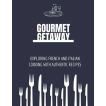 Gourmet Getaway (French and Italian Cuisine)