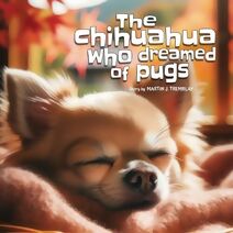 Chihuahua Who Dreamed of Pugs (English Edition)