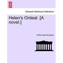 Helen's Ordeal. [A Novel.]