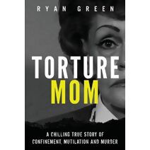 Torture Mom (True Crime)