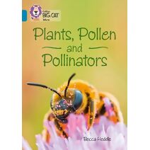 Plants, Pollen and Pollinators (Collins Big Cat)