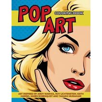 Pop Art Coloring Book inspired by Andy Warhol, Roy Lichtenstein, Keith Haring, James Rosenquist and Takashi Murakami (Artistic Movements from the XX Century)